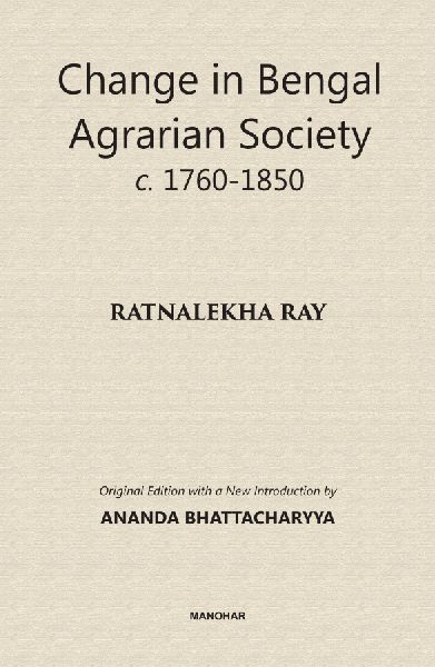 Change in Bengal Agrarian Society C. 1760-1850