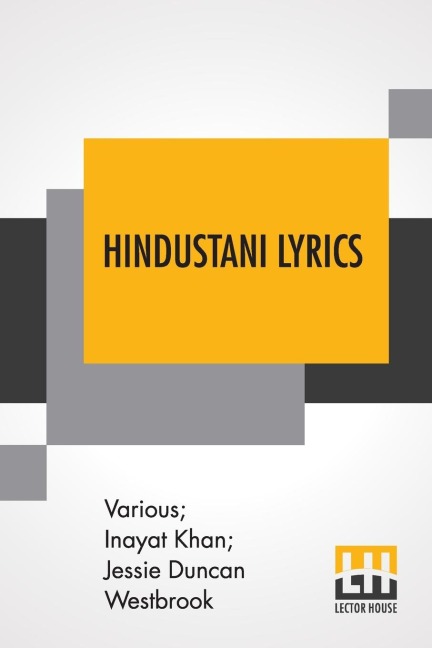 Hindustani Lyrics: Rendered From The Urdu By Inayat Khan And Jessie Duncan Westbrook