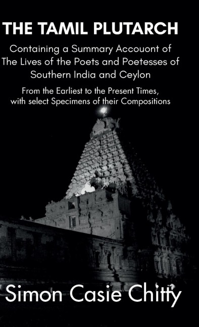 THE TAMIL PLUTARCH Containing a Summary Accouont of The Lives of the Poets and Poetesses of Southern India and Ceylon