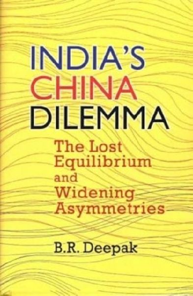India`s China Dilemma: The Lost Equilibrium and Widening Asymmetries