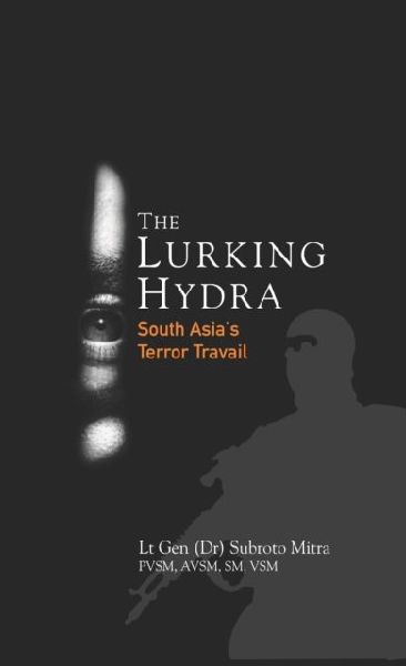 The Lurking Hydra: South Asias Terror Travail