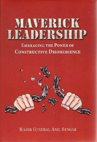 Maverick Leadership: Embracing The Power of Constructive Disobedience