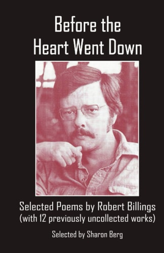 Before the Heart Went Down Selected Poems by Robert Billings