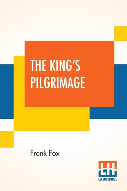 The Kings Pilgrimage: With A Poem On The Kings Pilgrimage By Rudyard Kipling