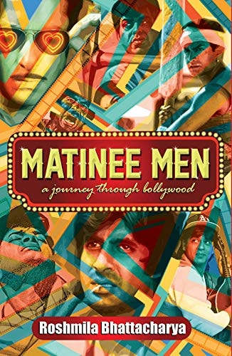 Matinee Men A Journey Through Bollywood