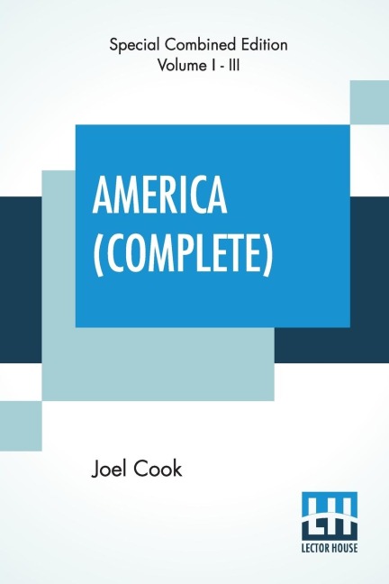 America (Complete): In Three Volumes (Complete Edition) - Edition Artistique, The Worlds Famous Places And Peoples