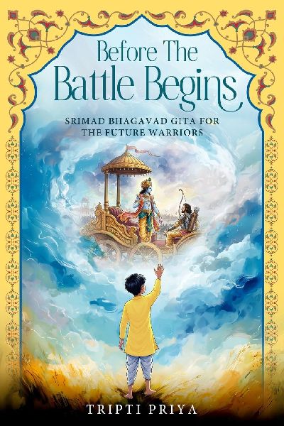 Before the Battle Begins - Srimad Bhagavad Gita for The Future Warriors