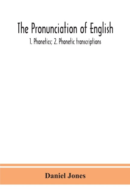 The Pronunciation Of English: 1. Phonetics; 2. Phonetic Transcriptions