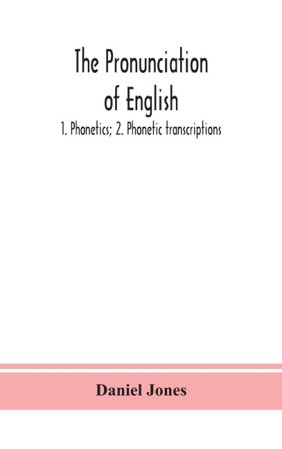 The Pronunciation Of English: 1. Phonetics; 2. Phonetic Transcriptions