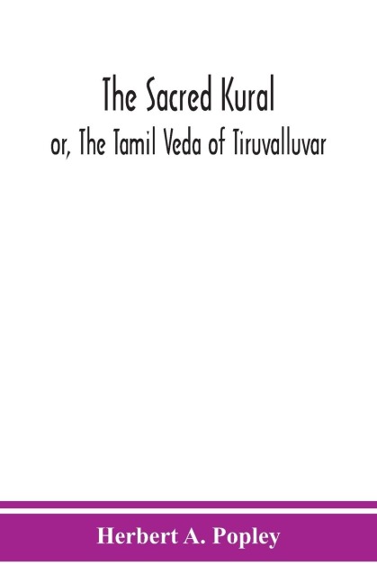 The Sacred Kural; Or, The Tamil Veda Of Tiruvalluvar