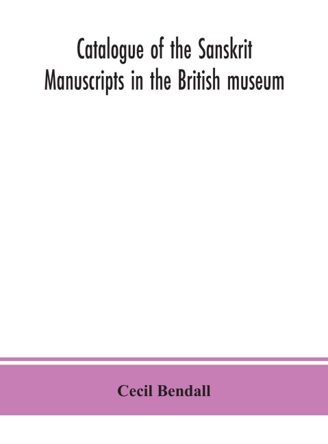 Catalogue Of The Sanskrit Manuscripts In The British Museum
