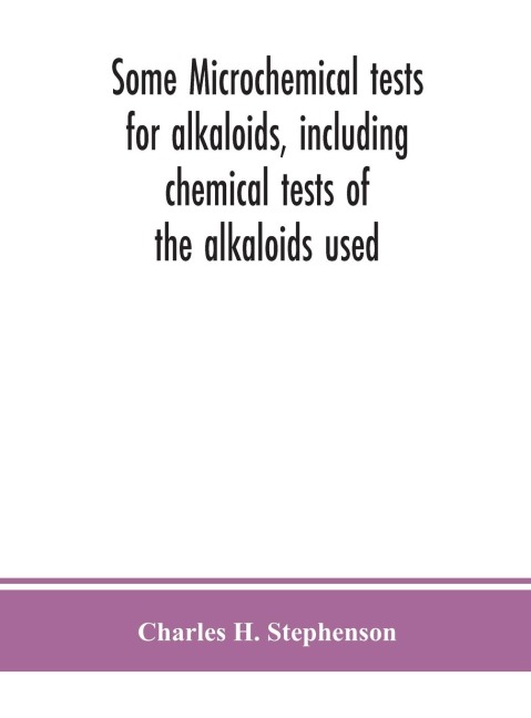 Some Microchemical Tests For Alkaloids, Including Chemical Tests Of The Alkaloids Used