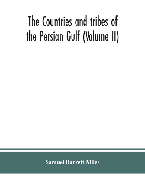 The countries and tribes of the Persian Gulf (Volume II)