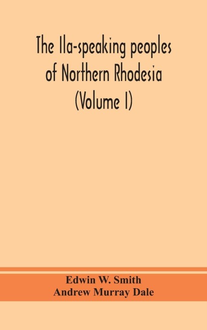 The Ila-Speaking Peoples Of Northern Rhodesia (Volume I)