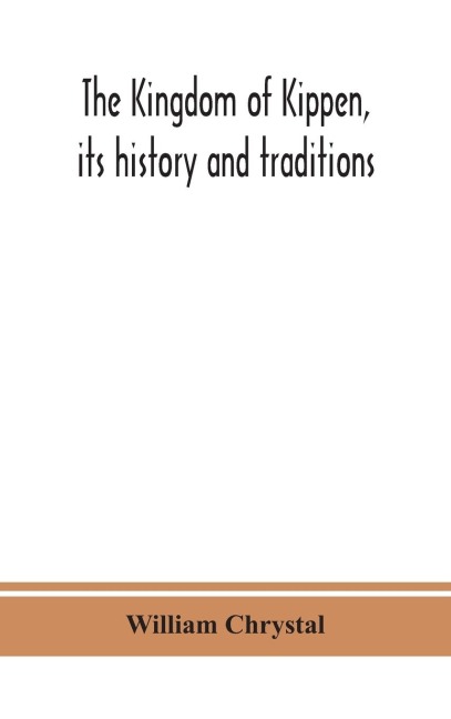 The Kingdom Of Kippen, Its History And Traditions