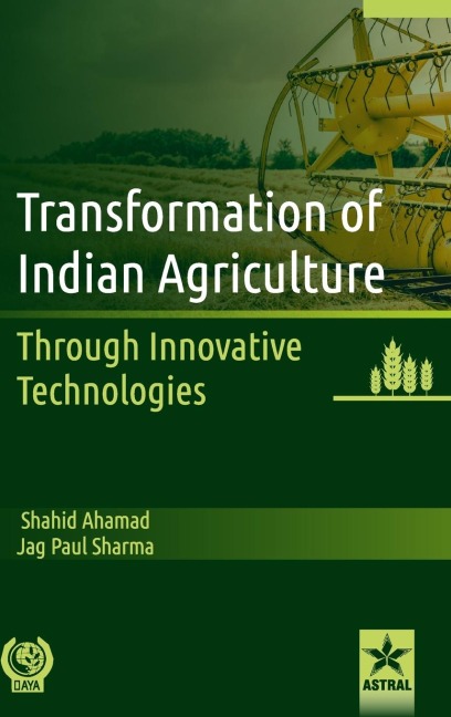 Transformation of Indian Agriculture: Through Innovative Technologies