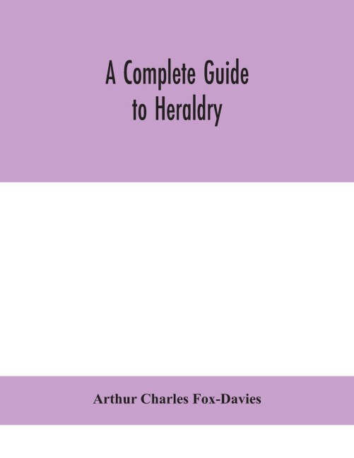 A Complete Guide To Heraldry