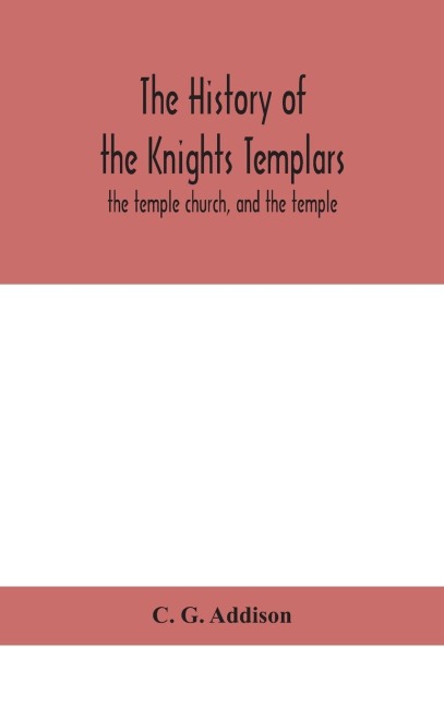 The History Of The Knights Templars: The Temple Church, And The Temple