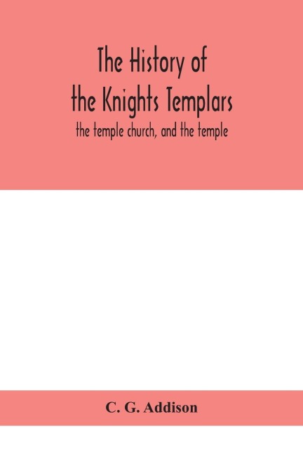 The History Of The Knights Templars: The Temple Church, And The Temple