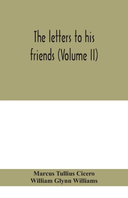 The Letters To His Friends (Volume Ii)