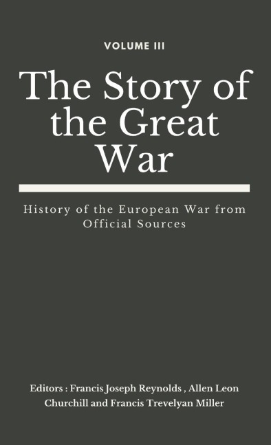 The Story of the Great War, Volume III (of VIII): History of the European War from Official Sources