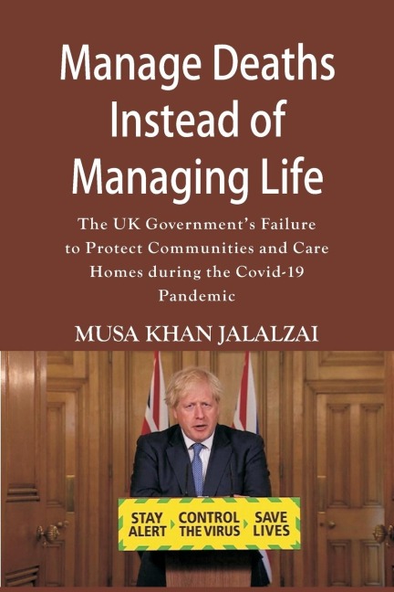 Manage Deaths Instead of Managing Life: The UK Governments Failure to Protect Communities and Care Homes during the Covid-19 Pandemic