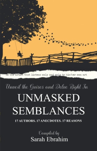 Unmasked Semblances 17 Authors. 17 Anecdotes. 17 Reasons.