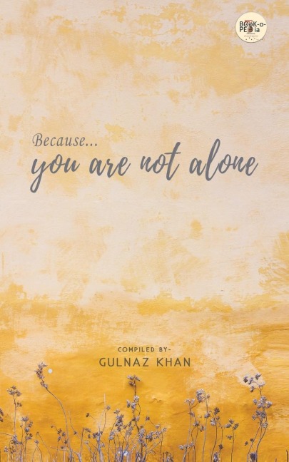 BECAUSE YOU ARE NOT ALONE
