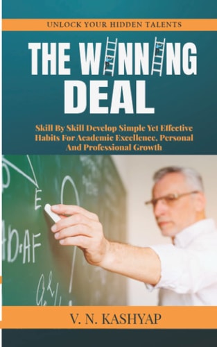 The Winning Deal Skill By Skill Develop Simple Yet Effective Habits For Academic Excellence, Personal And Professional Growth