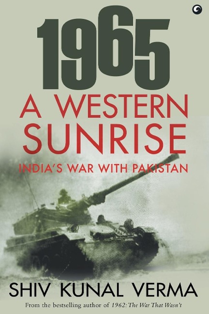1965 A WESTERN SUNRISE INDIAS WAR WITH PAKISTAN