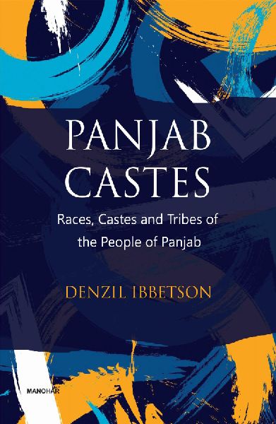 Panjab Castes: Races, Castes and Tribes of the People of Panjab
