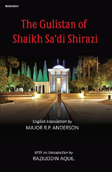 The Gulistan of Shaikh Sadi Shirazi