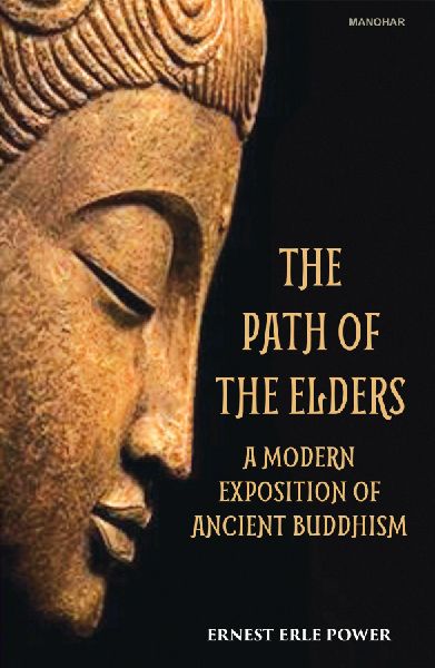 The Path of the Elders: A Modern Exposition of Ancient Buddhism