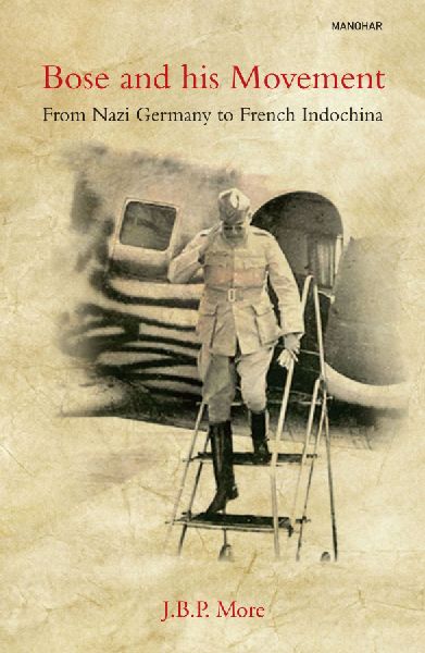 Bose and His Movement: From Nazi Germany to French Indochina