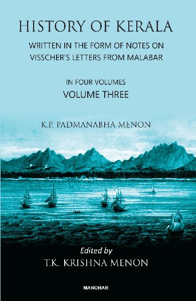 History of Kerala, Volume 3: Written in the Form of Notes on Visschers Letters from Malabar