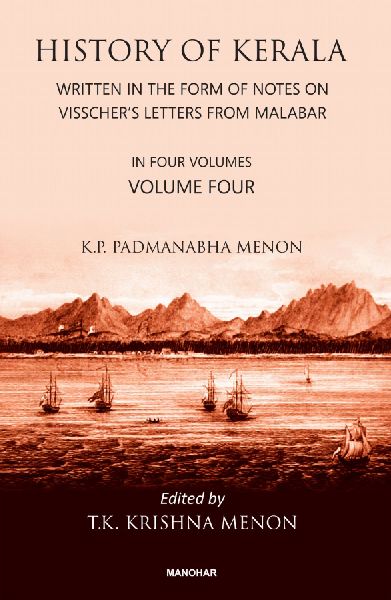 History of Kerala, Volume 4: Written in the Form of Notes on Visschers Letters from Malabar