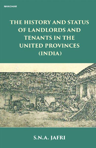 The History and Status of Landlords and Tenants in the United Provinces (India)