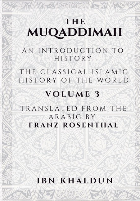 The Muqaddimah: An Introduction to History  - Volume 3