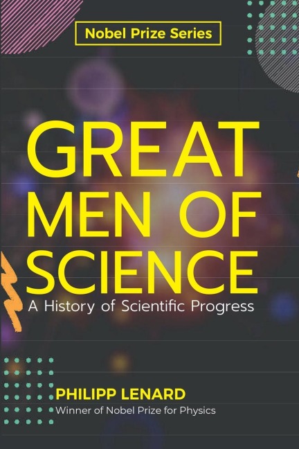 Great Men of Science A History of Scientific Progress