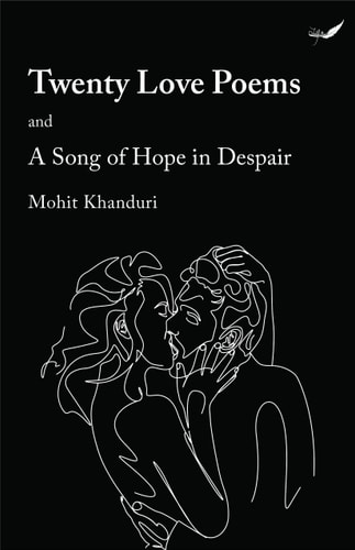 Twenty Love Poems And a Song of Hope in Despair