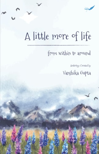 A Little More of Life From Within to Around