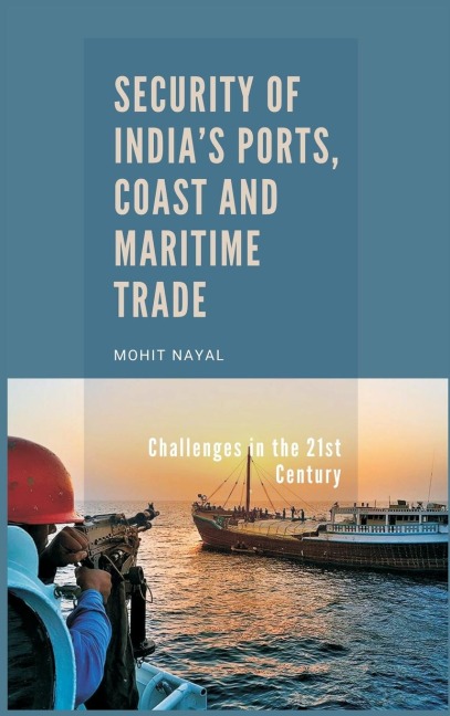 Security of India's Ports, Coast and Maritime Trade: Challenges in the 21st Century