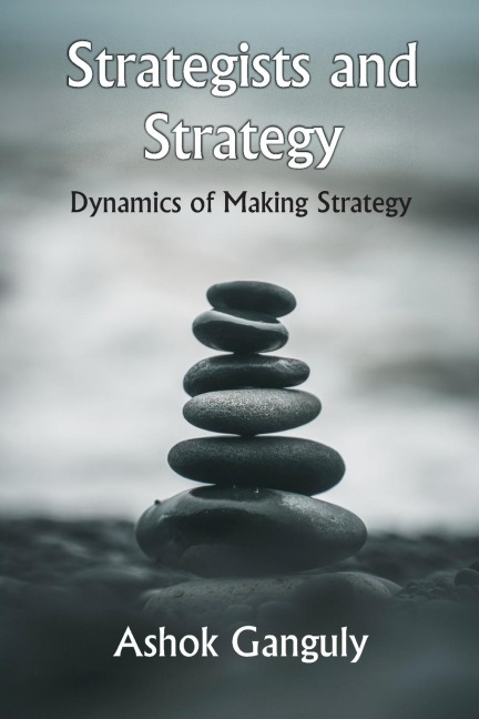 Strategists And Strategy: Dynamics of Making Strategy