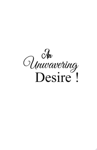 An Unwavering Desire!