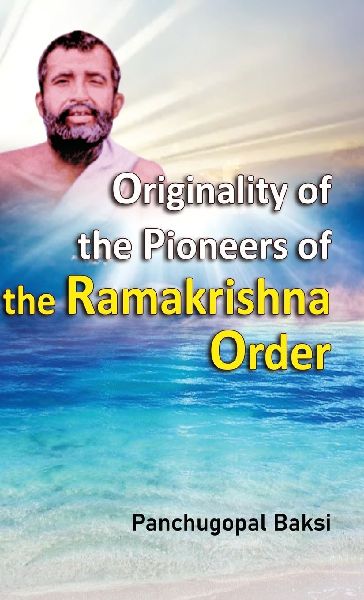 Originality of the Pioneers the Ramakrishna Order