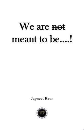 We are not meant to be...!
