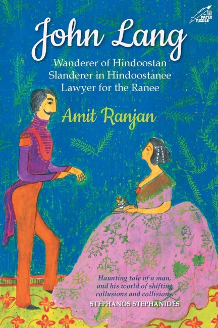 John Lang: Wanderer of Hindoostan, Slanderer in Hindoostanee, Lawyer for The Ranee (H.B)