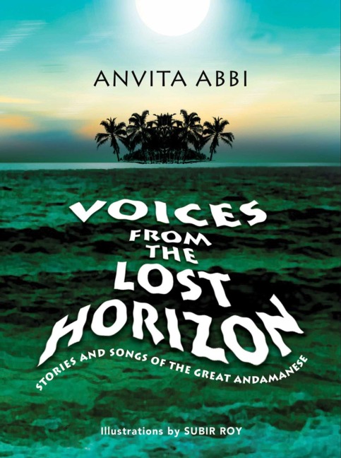 Voices from the Lost Horizon: Stories and Songs of the Great Andamanese