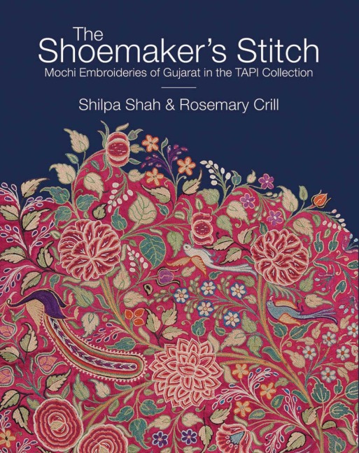 The Shoemaker's Stitch: Mochi Embroideries of Gujarat in the Tapi Collection