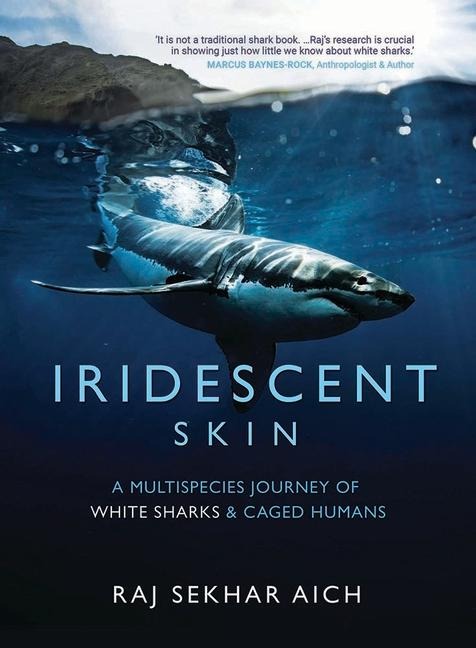 Iridescent Skin: A Multispecies Journey of White Sharks & Caged Humans